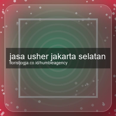 Jasa Usher Jakarta Selatan