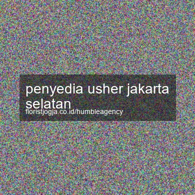 Penyedia Usher Jakarta Selatan